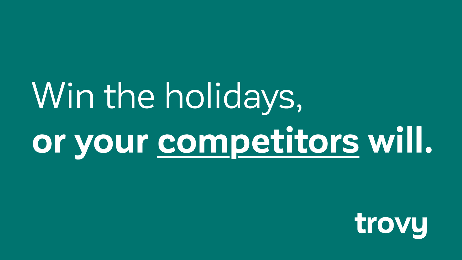 Win the Holidays and Keep Customers Away from Competitors using trovy